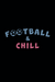 Football and chill